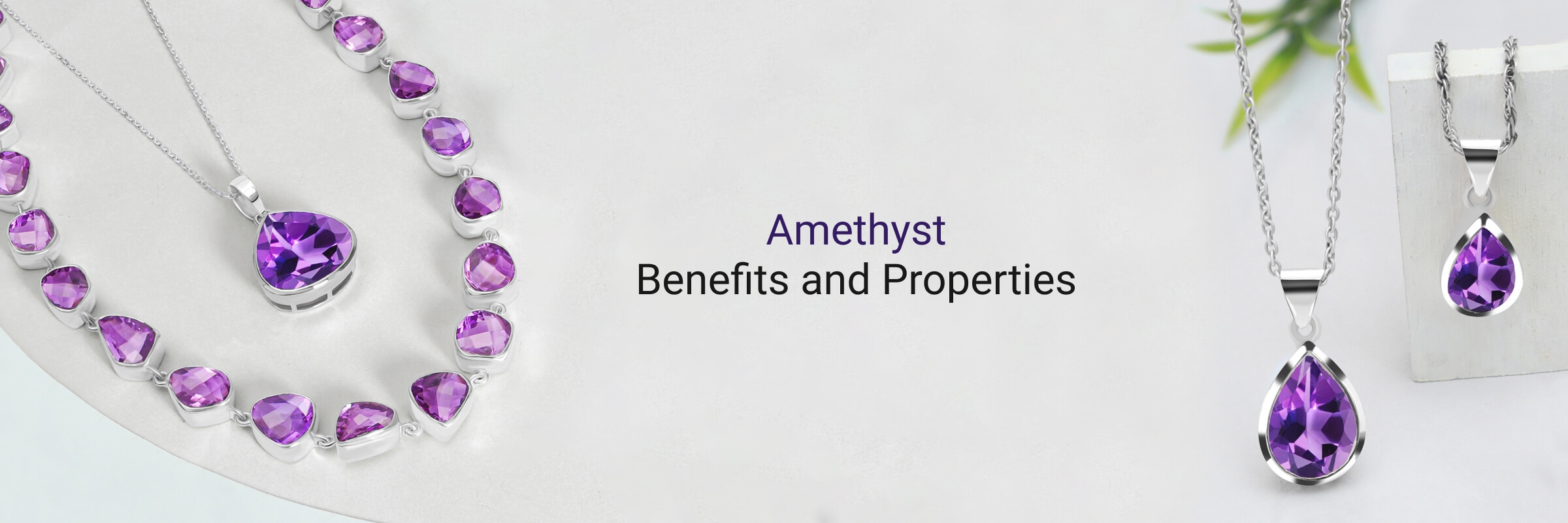 What are the properties of Amethyst? What are its benefits?