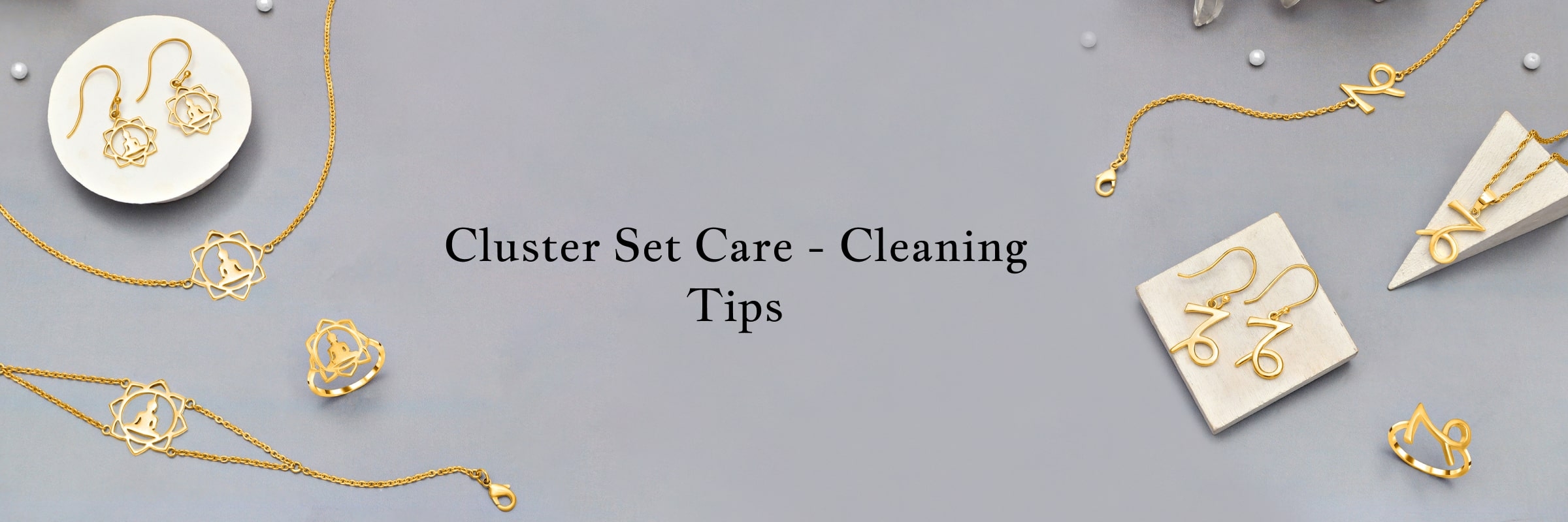 How to Clean and Take Care of Cluster Set Jewelry