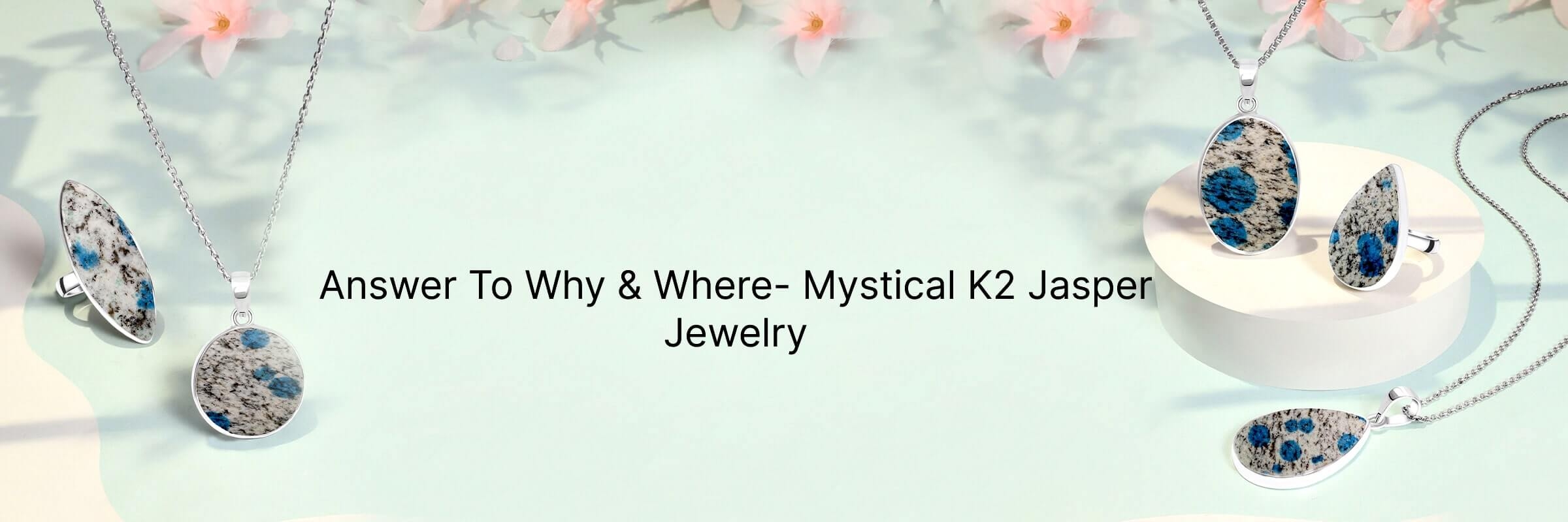 Why K2 Jasper Jewelry Is Worth Of All & Where Can Be Found