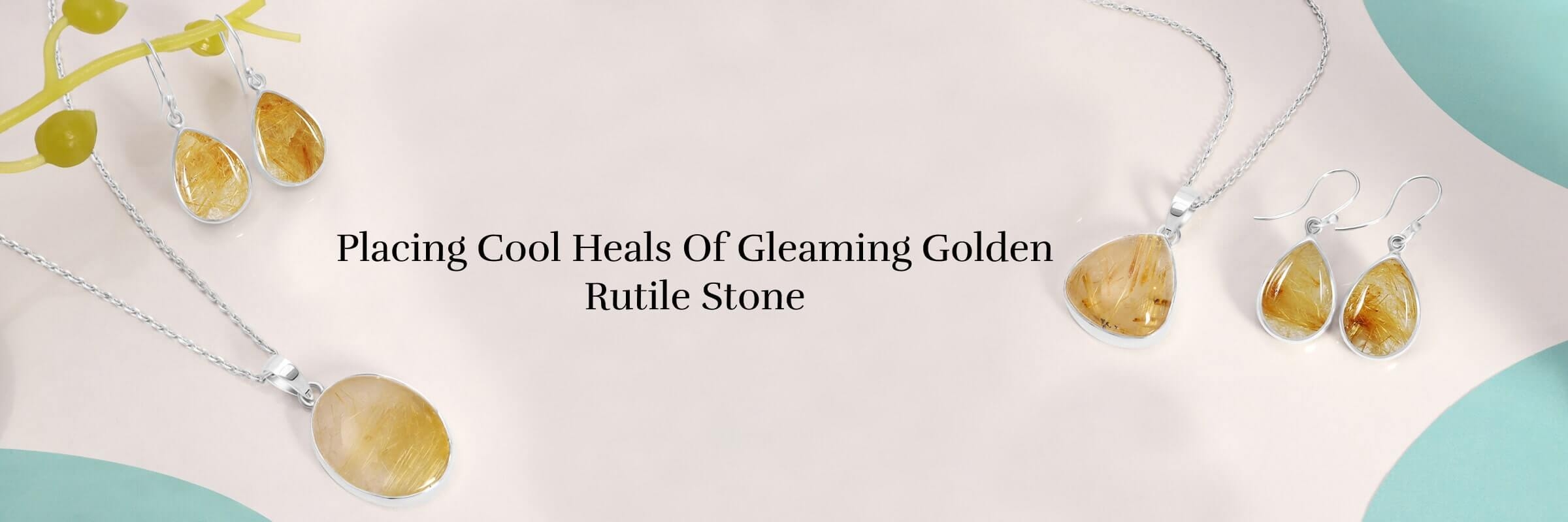 Healing Properties of Golden Rutile Stone