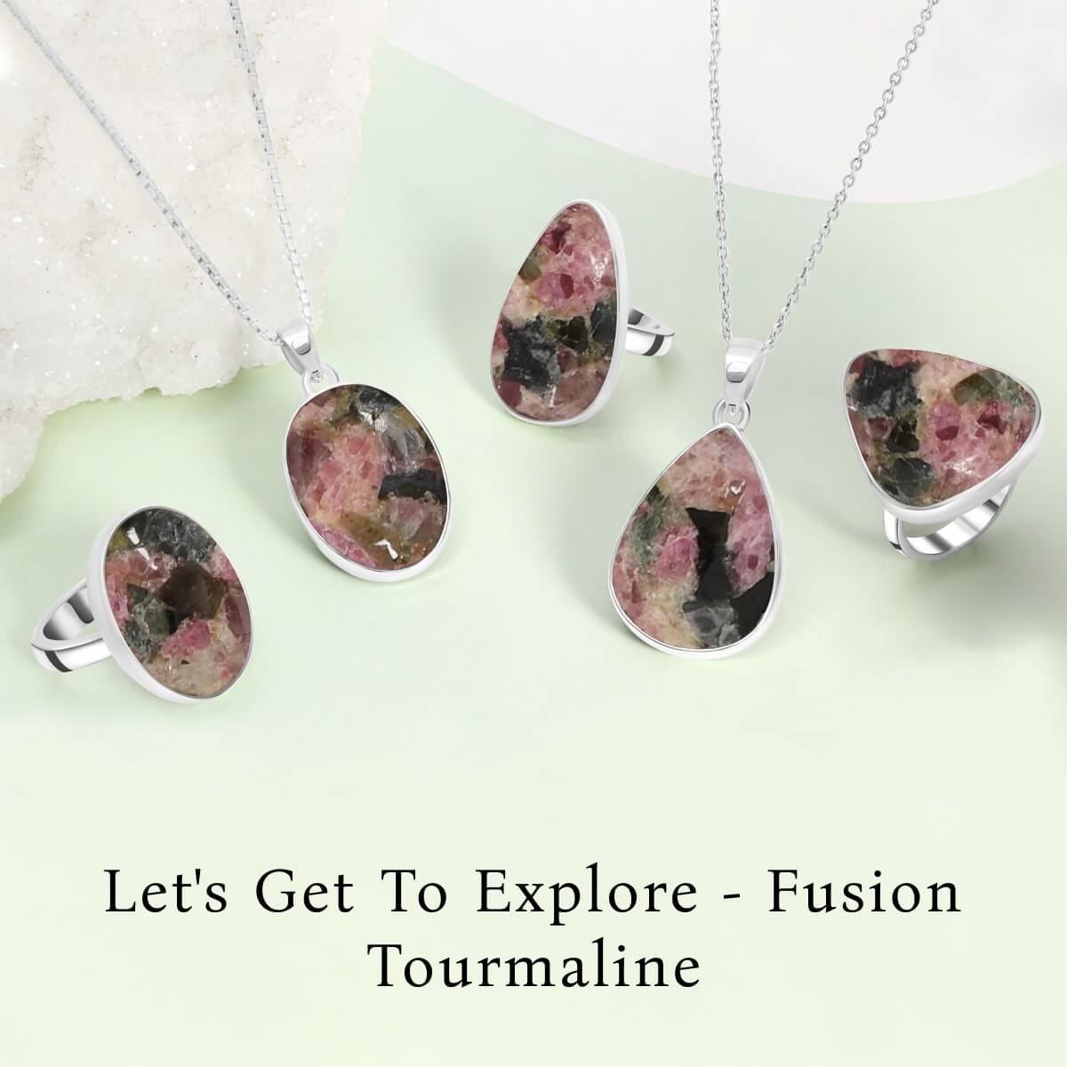 Uses of Fusion Tourmaline Fusion Tourmaline Uses