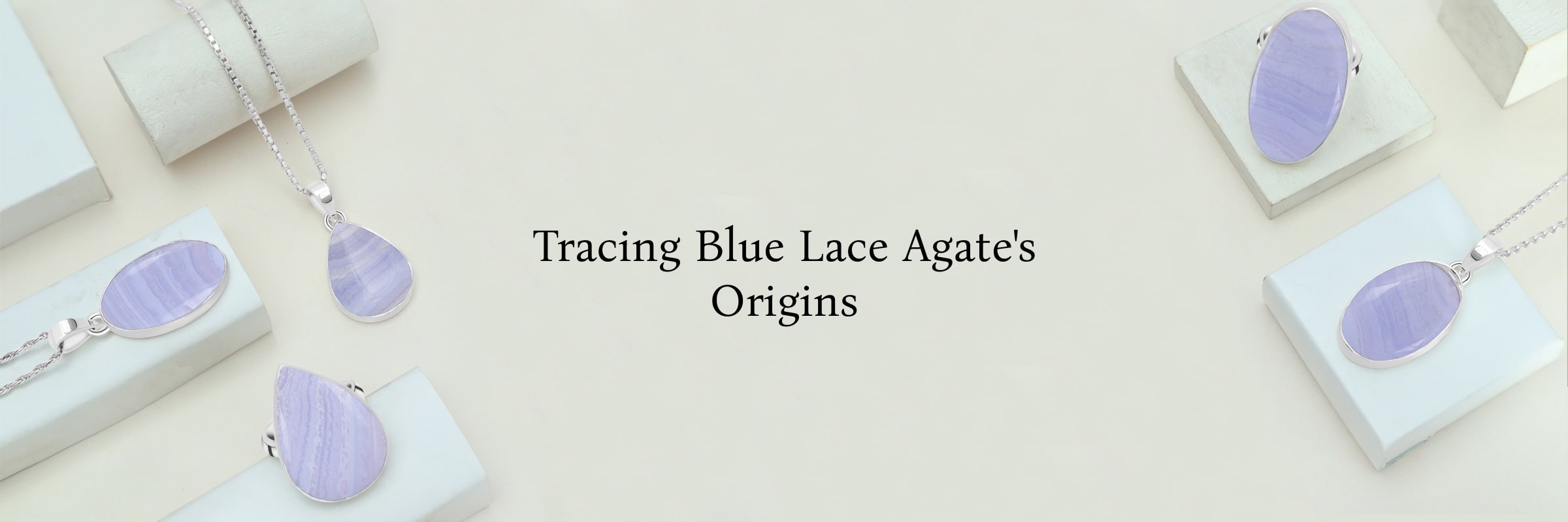 Sources and Origins of Blue Lace Agate Sources and Origins of Blue Lace Agate