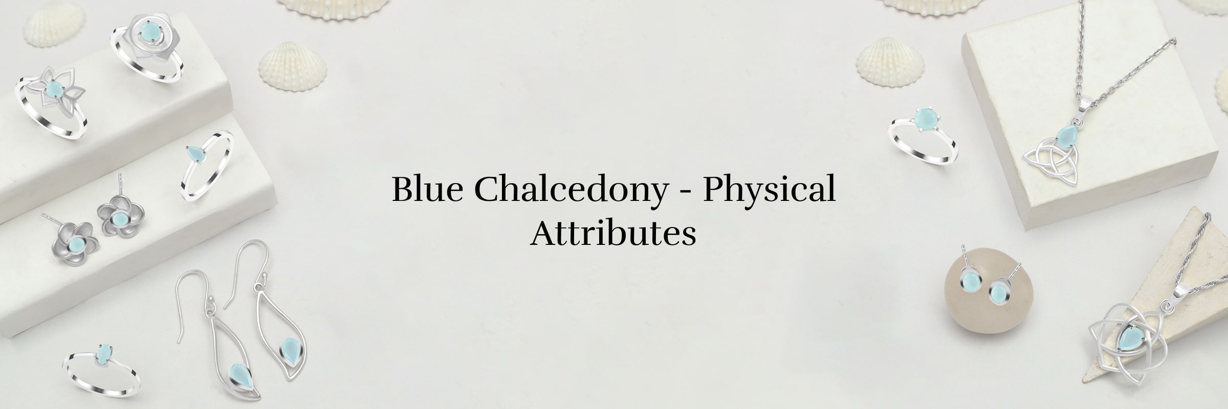 Physical Properties of Blue Chalcedony Physical Properties of Blue Chalcedony
