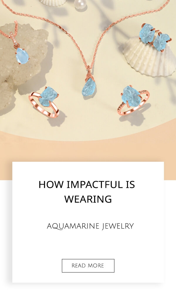 How impactful is wearing Aquamarine Jewelry