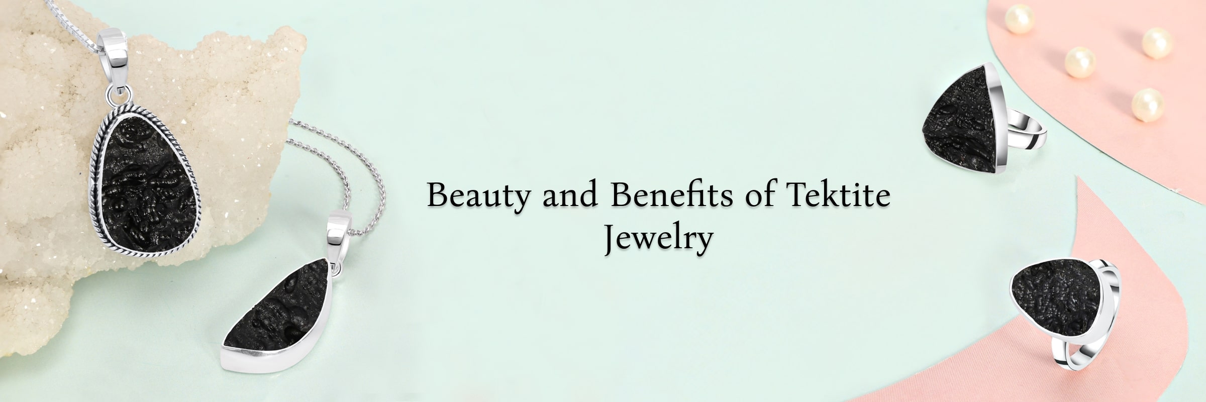 Enchanting Beauty and Benefits of Tektite Gemstone Jewelry Enchanting Beauty and Benefits of Tektite Gemstone Jewelry