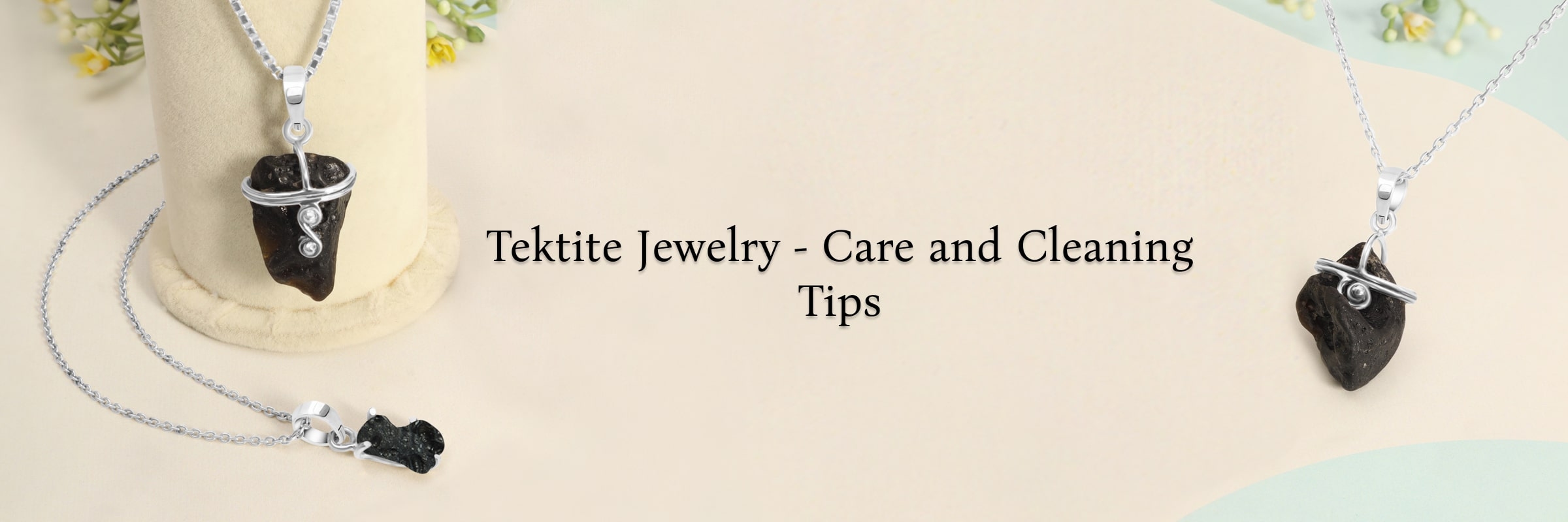 Tektite Jewelry: Cleaning Process Tektite Jewelry: Cleaning Process
