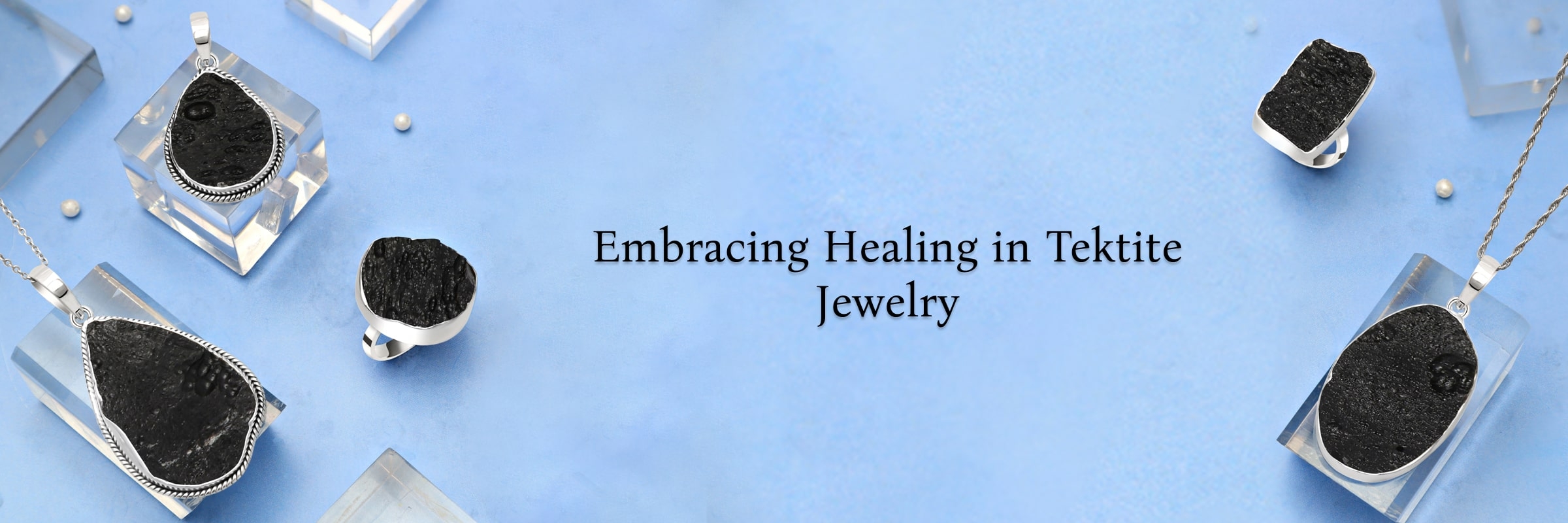 Healing Properties Of Tektite Jewelry Healing Properties Of Tektite Jewelry