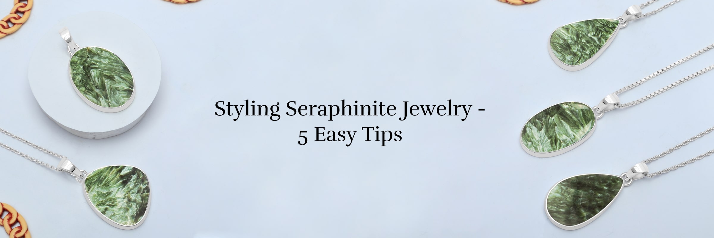 5 Simple Styling Tips to Enhance Your Seraphinite Jewelry's Beauty 5 Simple Styling Tips to Enhance Your Seraphinite Jewelry's Beauty