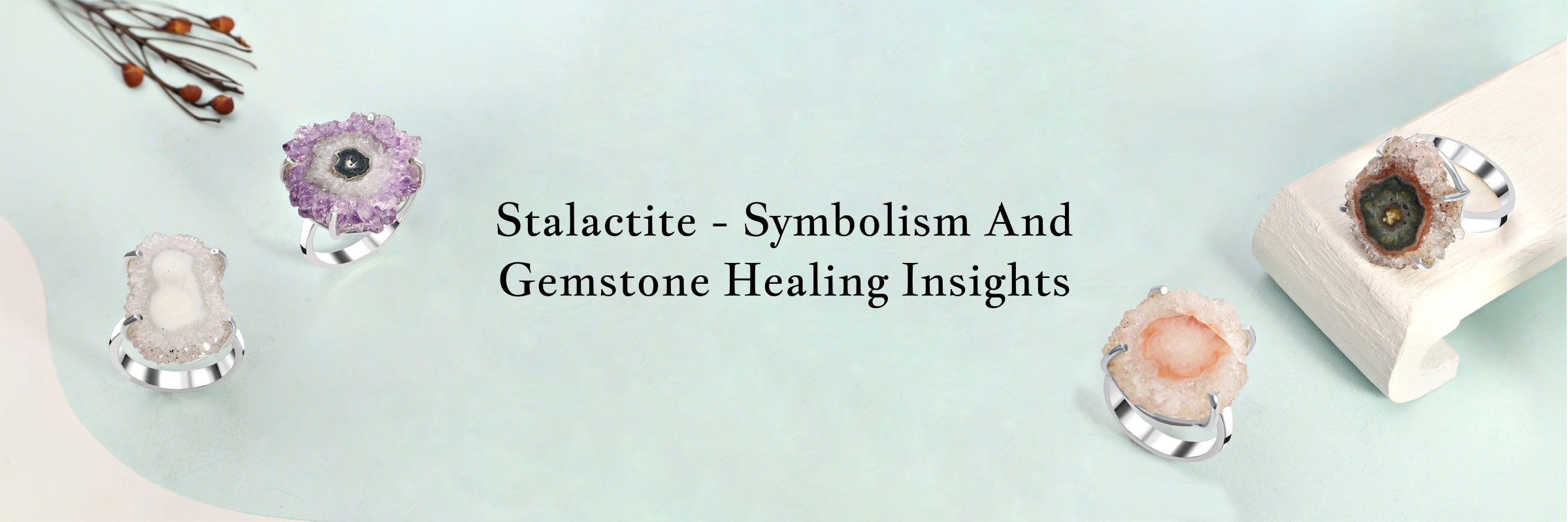 Stalactite Gemstones – Symbolism and Healing Properties