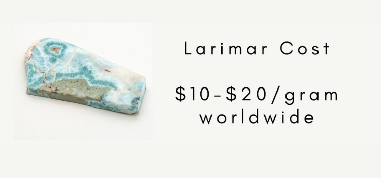 Larimar cost - $10 - $20 / gram worldwide Larimar cost - $10 - $20 / gram worldwide