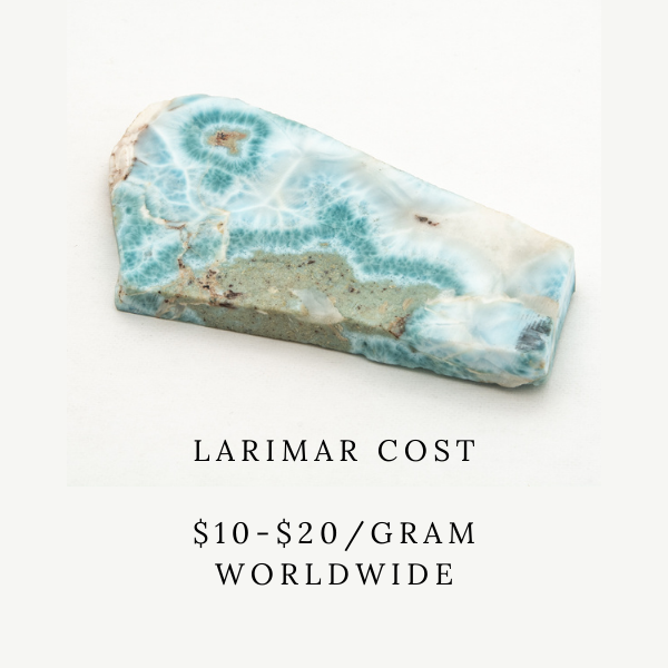 Larimar cost - $10 - $20 / gram worldwide