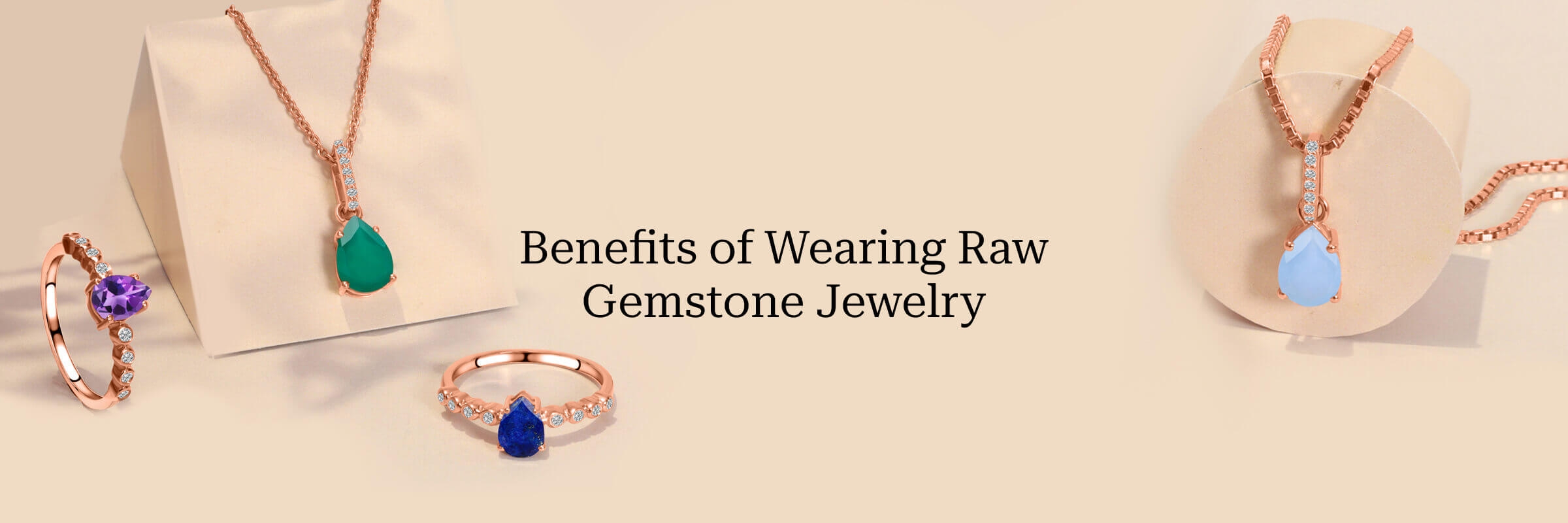 Benefits of Wearing Raw Gemstone Jewelry