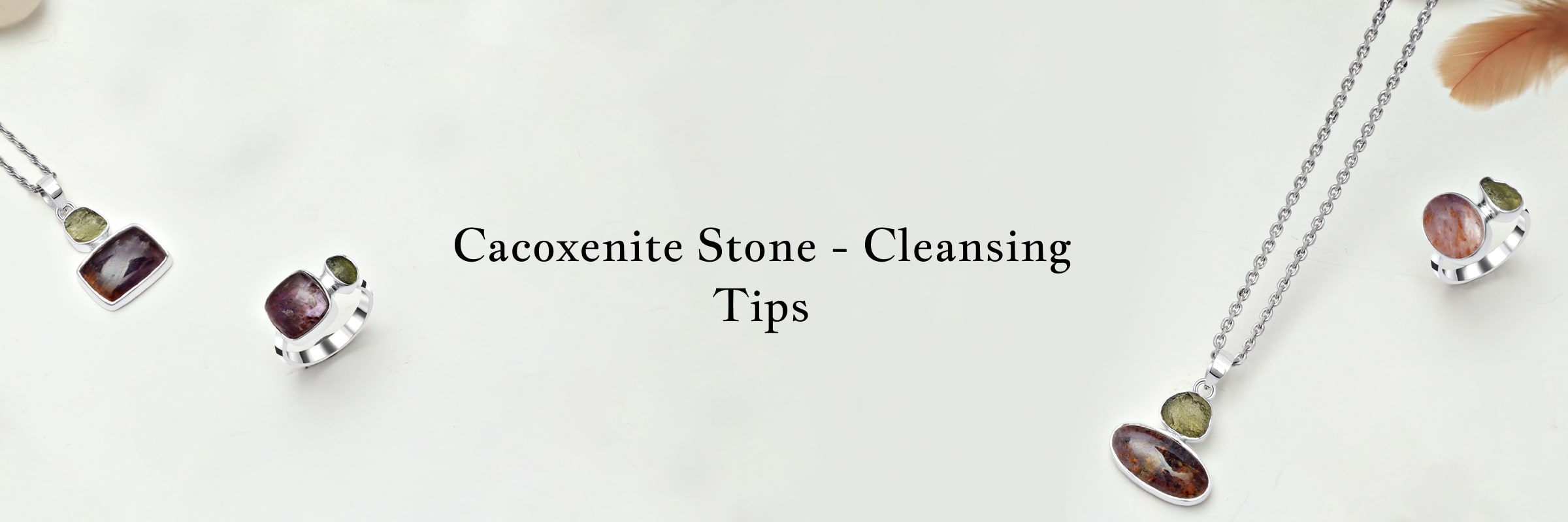How to Cleanse your Cacoxenite stone