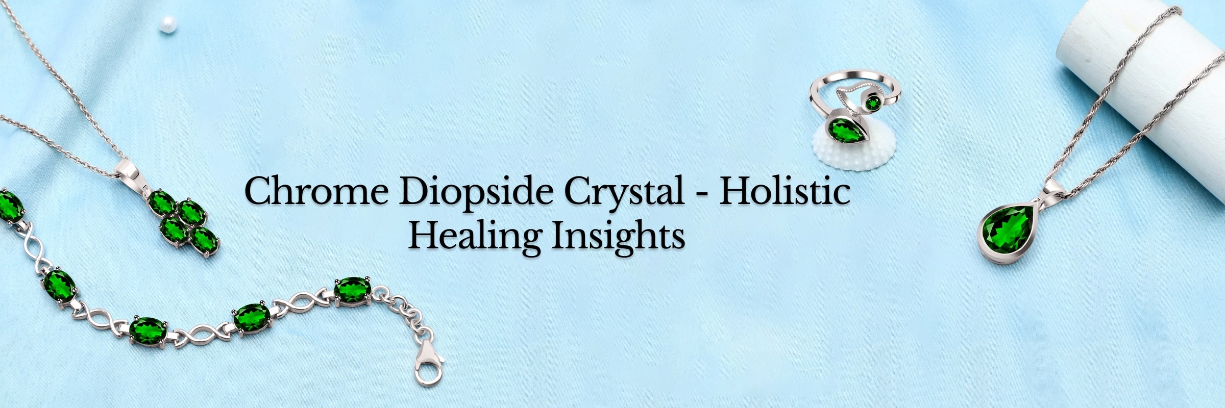 Healing Properties of Chrome Diopside Crystal Healing Properties of Chrome Diopside Crystal