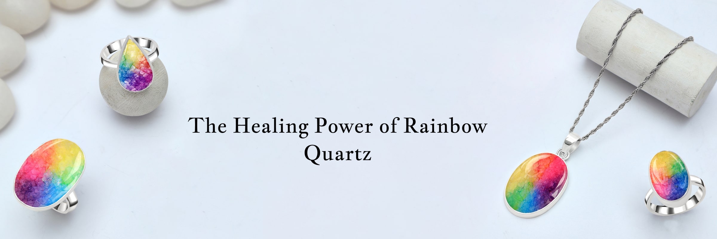Healing Properties of Rainbow Quartz Jewelry Healing Properties of Rainbow Quartz Jewelry