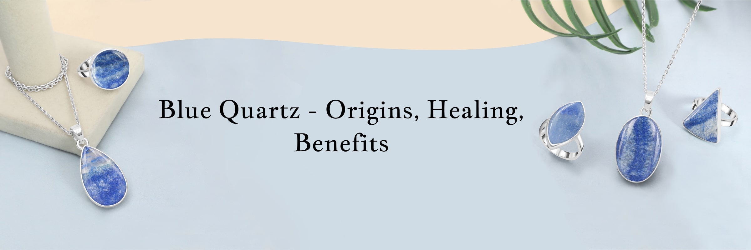 Blue Quartz Meaning, History, Healing Properties, Benefits and Cleansing Blue Quartz Meaning, History, Healing Properties, Benefits and Cleansing
