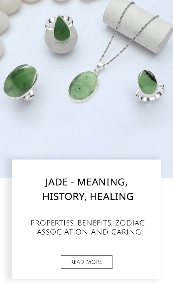 Jade Meaning, History, Healing Properties, Benefits, Zodiac Association and Caring