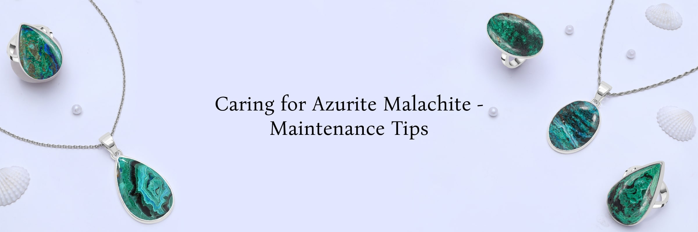 Proper Care of Azurite-Malachite Proper Care of Azurite-Malachite