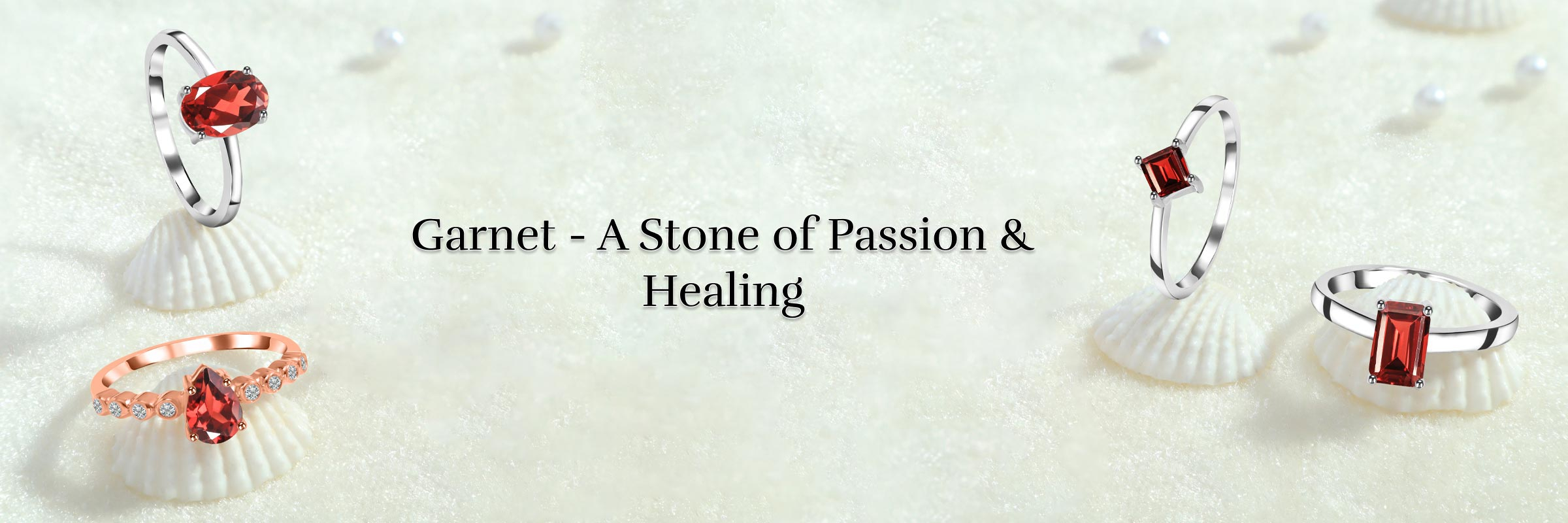 How Do Garnet Rings Help Heal? Finding Garnet's Healing Properties Garnet's Healing Properties