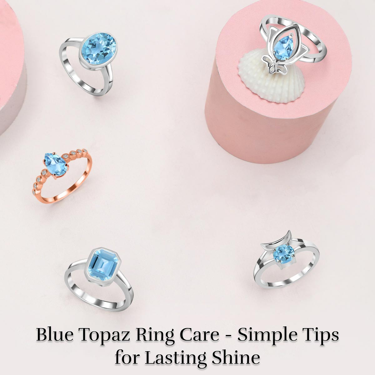 Preserve Your Unique Love Story - Caring Tips For Your Blue Topaz Rings Caring Tips For Your Blue Topaz Rings