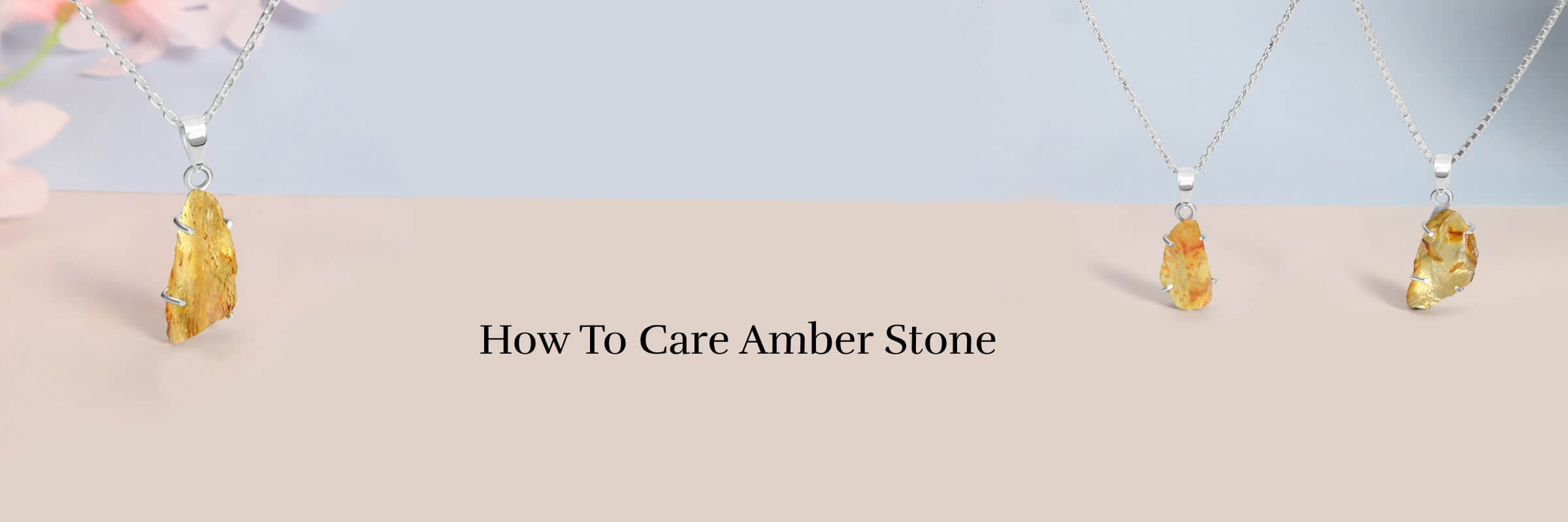 How to Care Of Amber