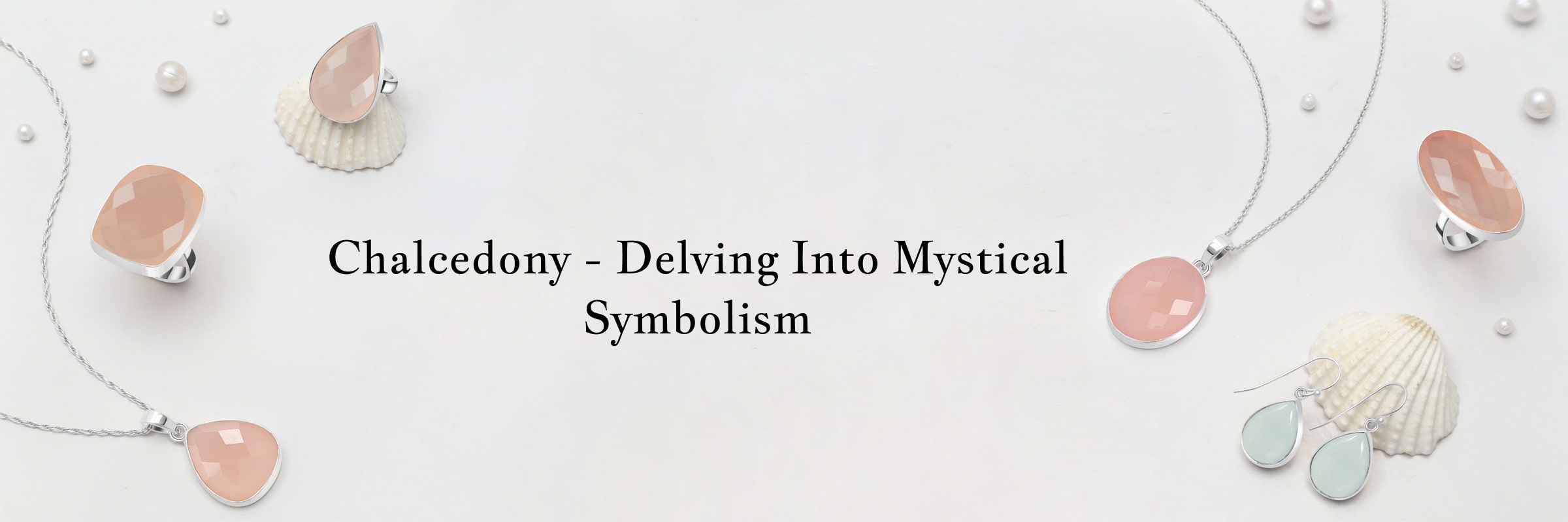 Chalcedony: Exploring Its Mystical Meanings Chalcedony Meanings