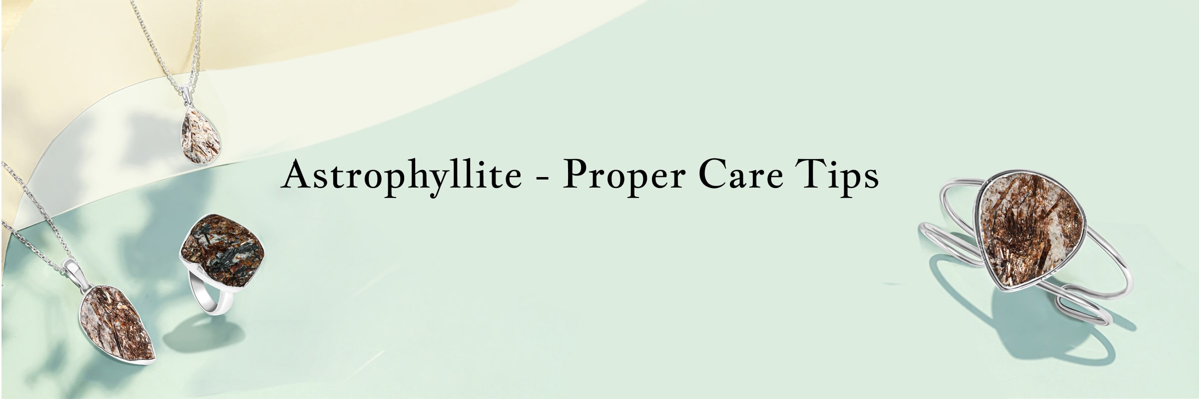 Astrophyllite Care and Maintenance Astrophyllite Care and Maintenance
