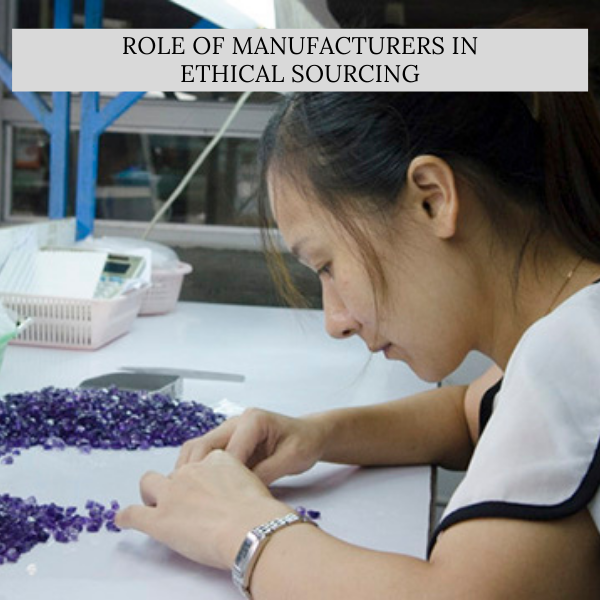 Role of Manufacturers in Ethical Sourcing