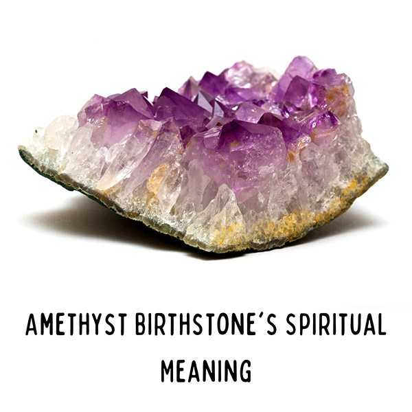 Amethyst Birthstone's Spiritual Meaning