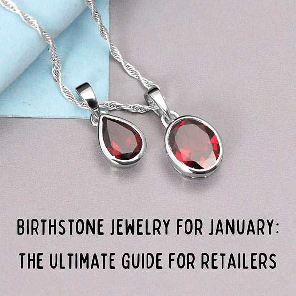 Birthstone jewelry for January: The ultimate guide for retailers
