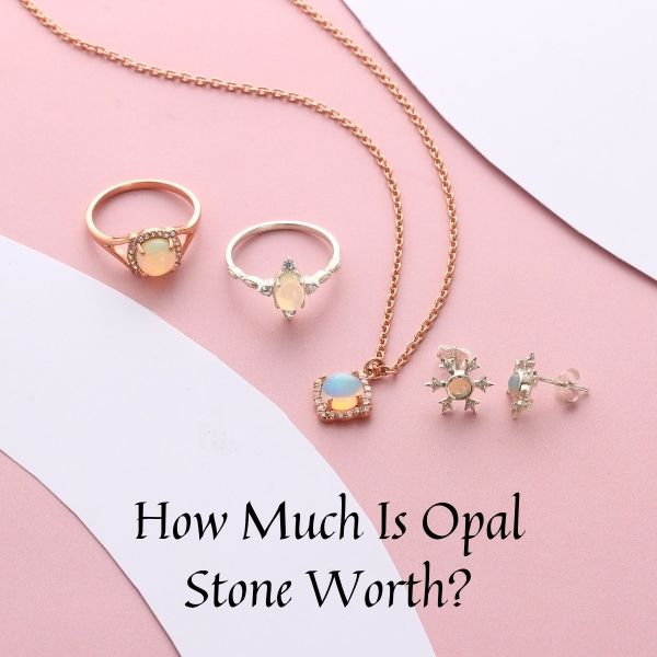 How Much Is Opal Stone Worth? 