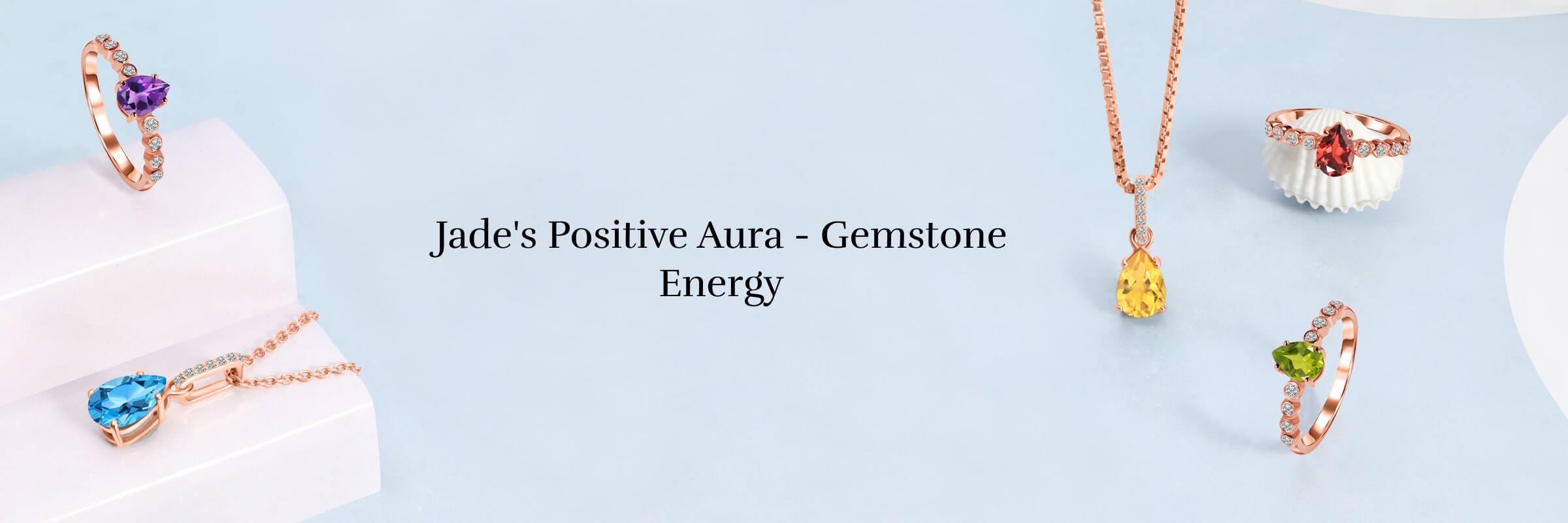 Gemstones to Attract Positive Energy - Green Jade Gemstones to Attract Positive Energy - Green Jade