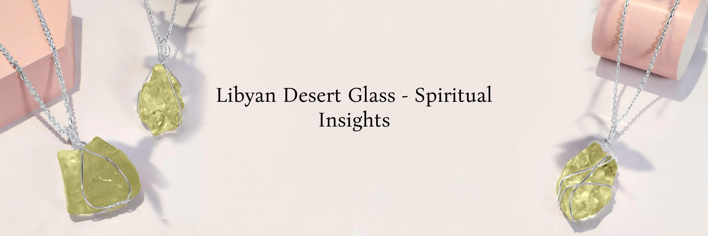 Libyan Desert Glass Metaphysical Properties