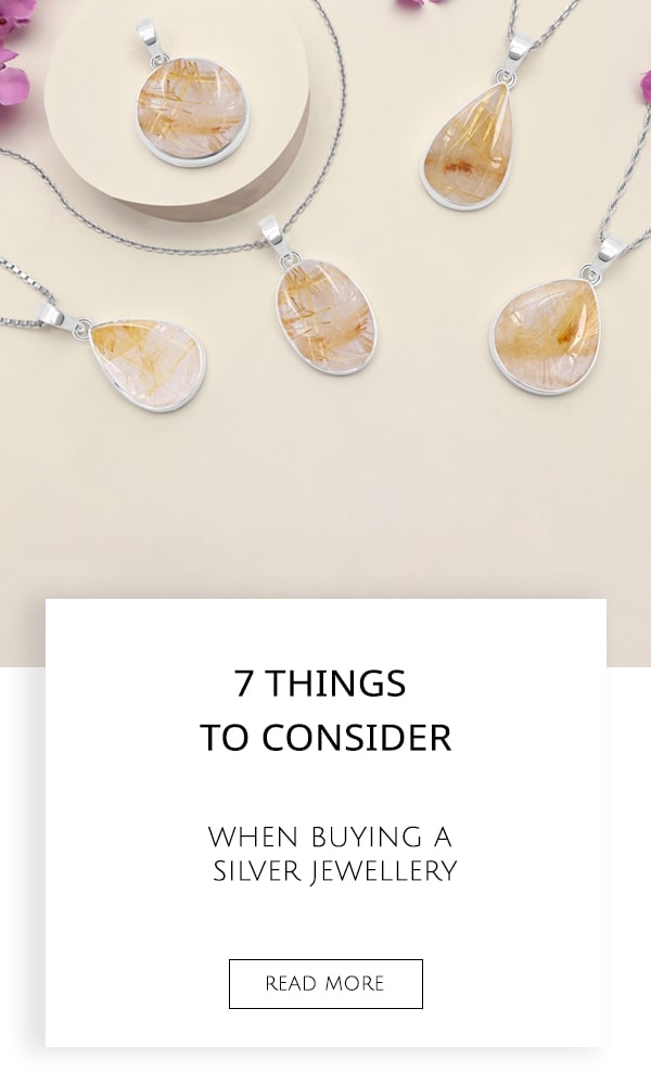 7 Things to Consider When Buying a Silver Jewellery