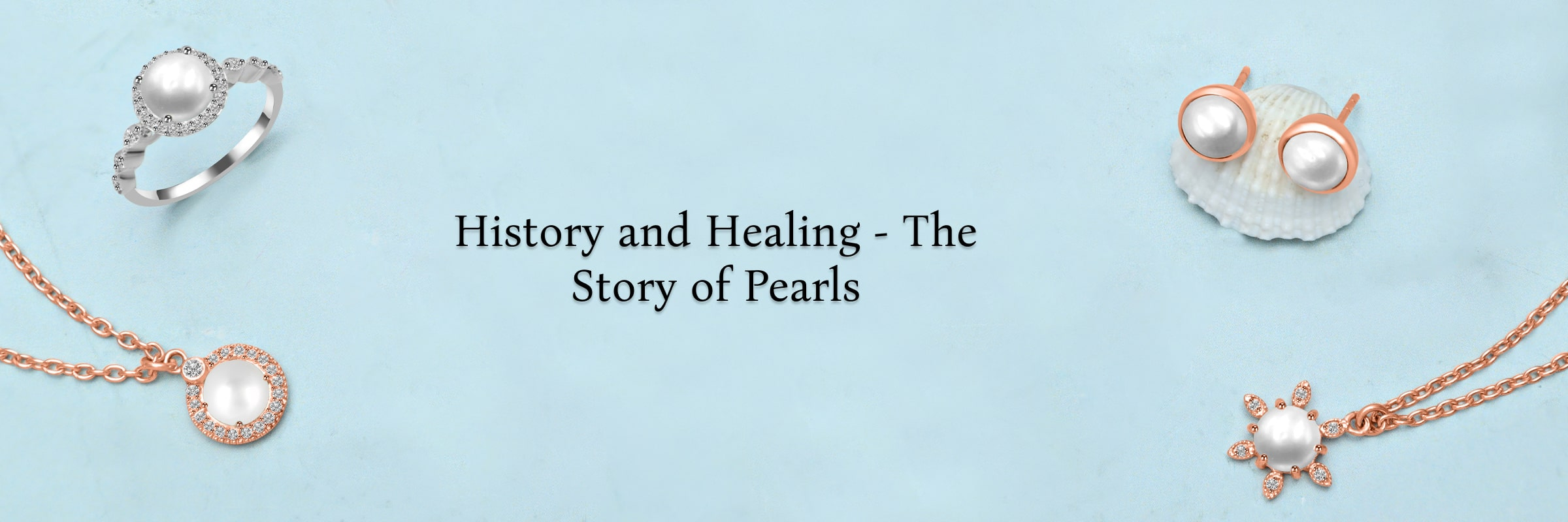 History, Formation, Types & Some Healing Features of Pearls History, Formation, Types & Some Healing Features of Pearls