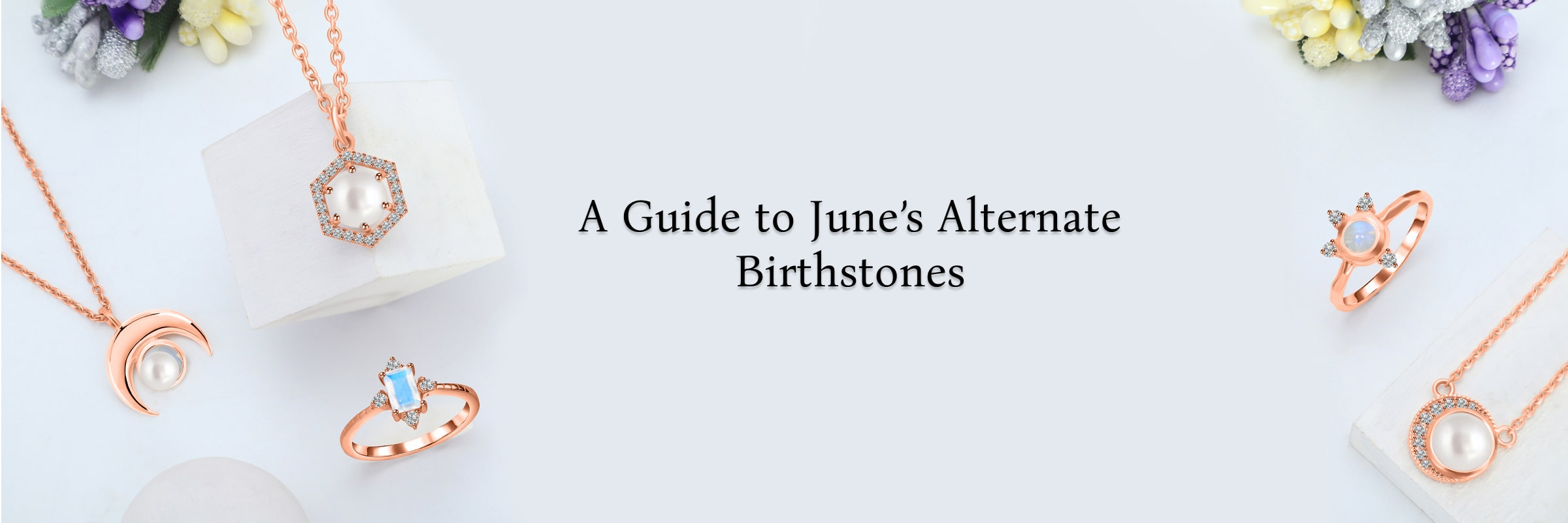 The Alternative Birthstones by Month June The Alternative Birthstones by Month June