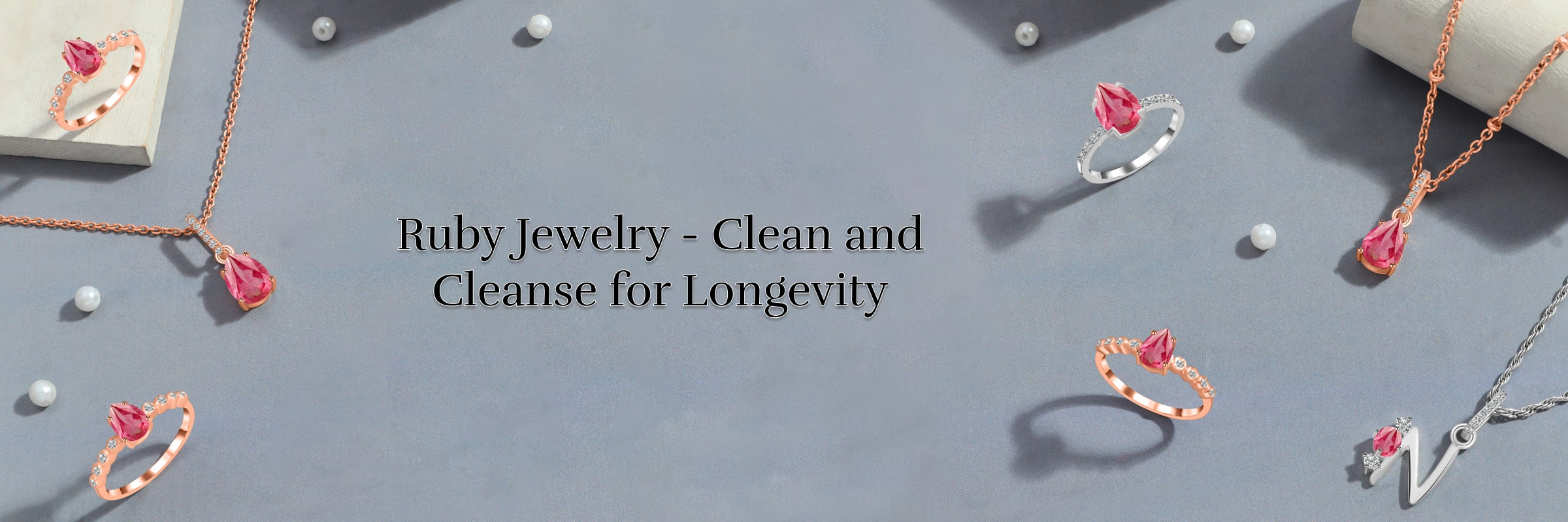 Cleaning & Cleansing is Essential to Maintain the Benefits of Ruby Jewelry for a Longer Period of Time Benefits of Ruby Jewelry