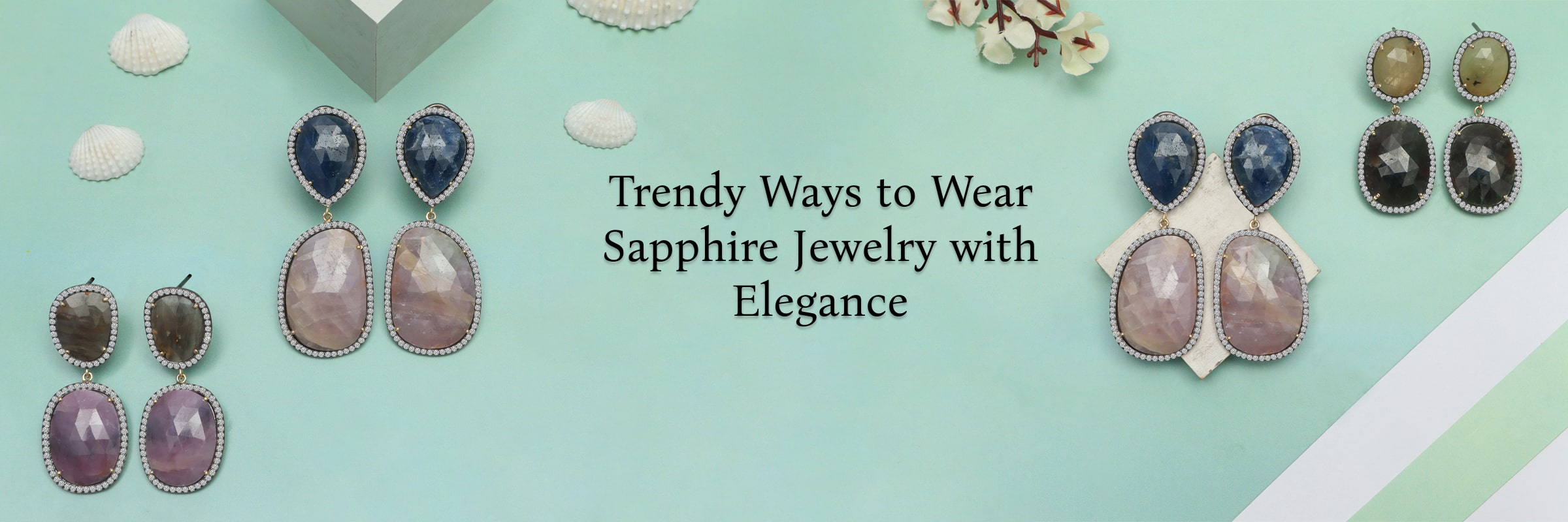 How to Make Your Sapphire Jewelry Fashion Trending? How to Make Your Sapphire Jewelry Fashion Trending?