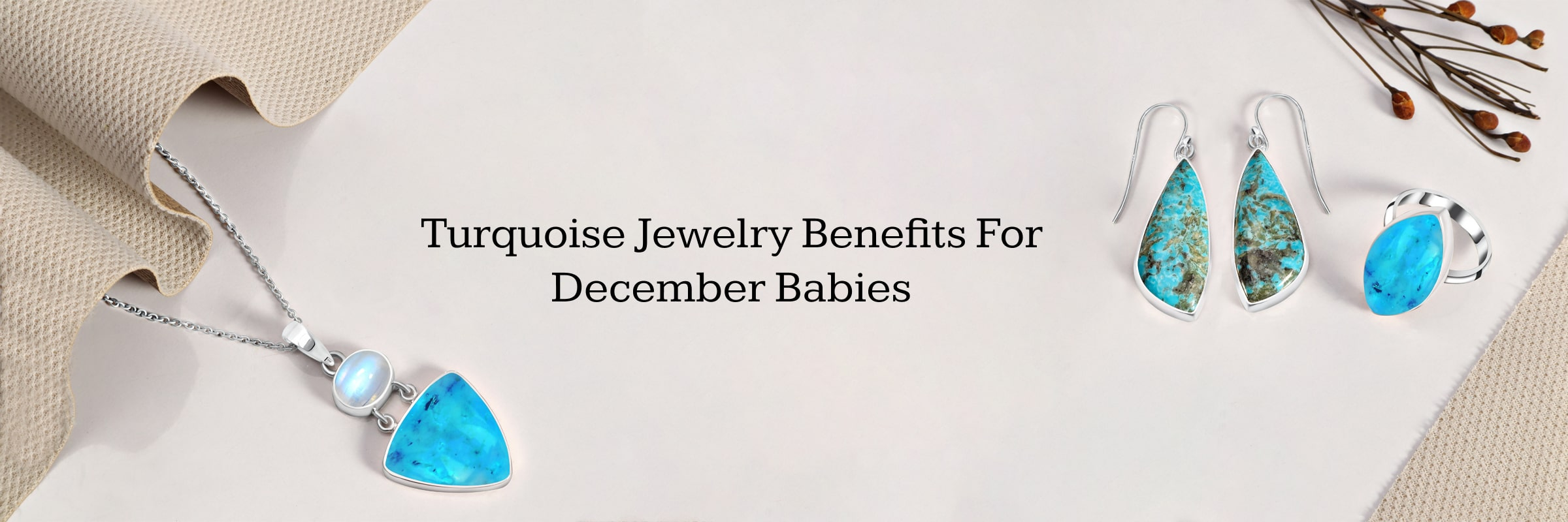Let’s Explore What Benefits December Babies Can Extract From Turquoise Jewelry