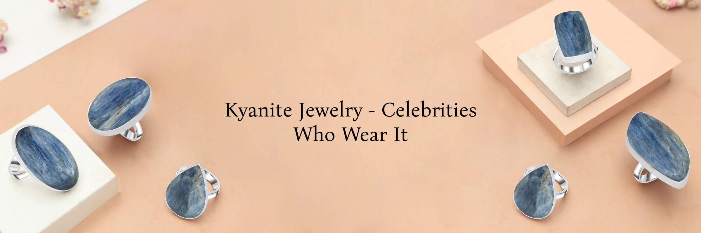 Celebs Who Wore Kyanite Rings and Other Kyanite Jewelry