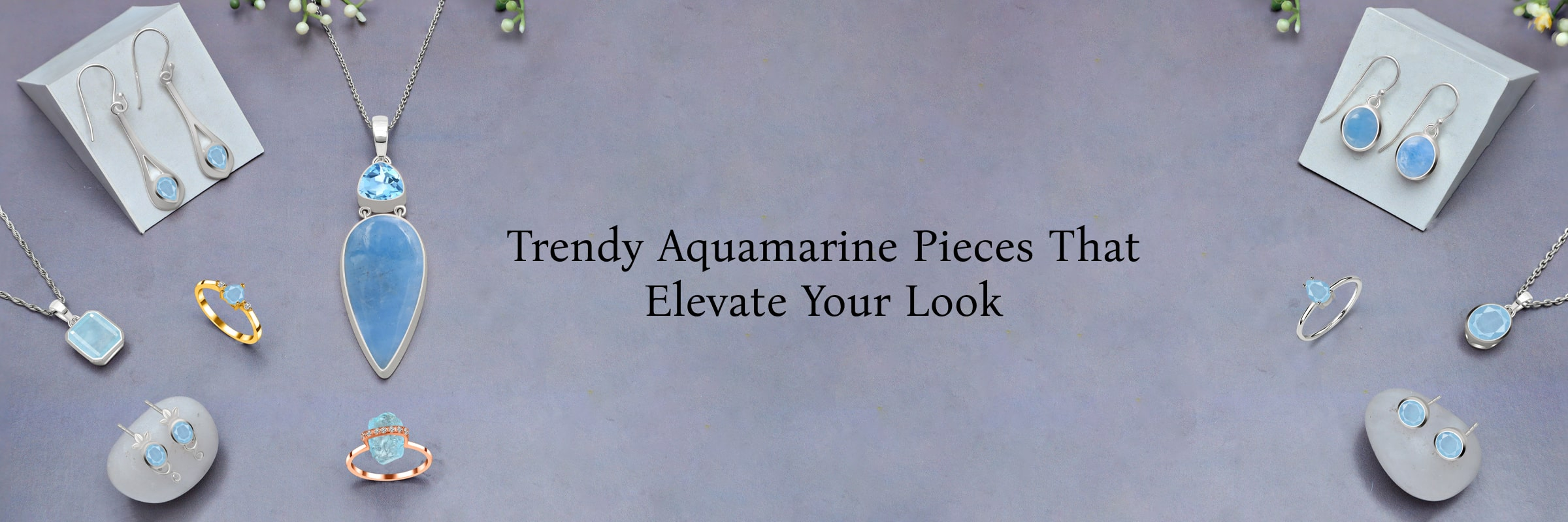 The Trendy Jewelry Pieces of Aquamarine Birthstone Jewelry The Trendy Jewelry Pieces of Aquamarine Birthstone Jewelry