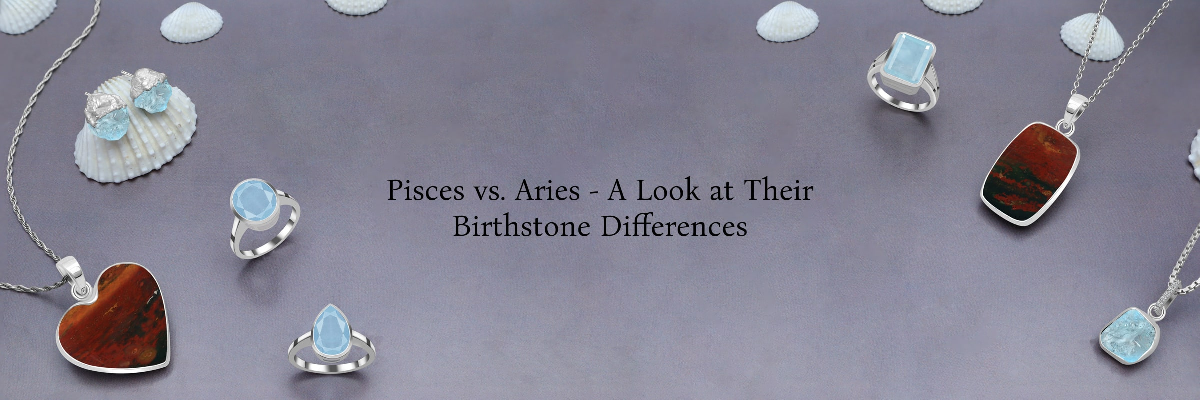 Are Pisces Birthstones & Aries Birthstones Different? Are Pisces Birthstones & Aries Birthstones Different?
