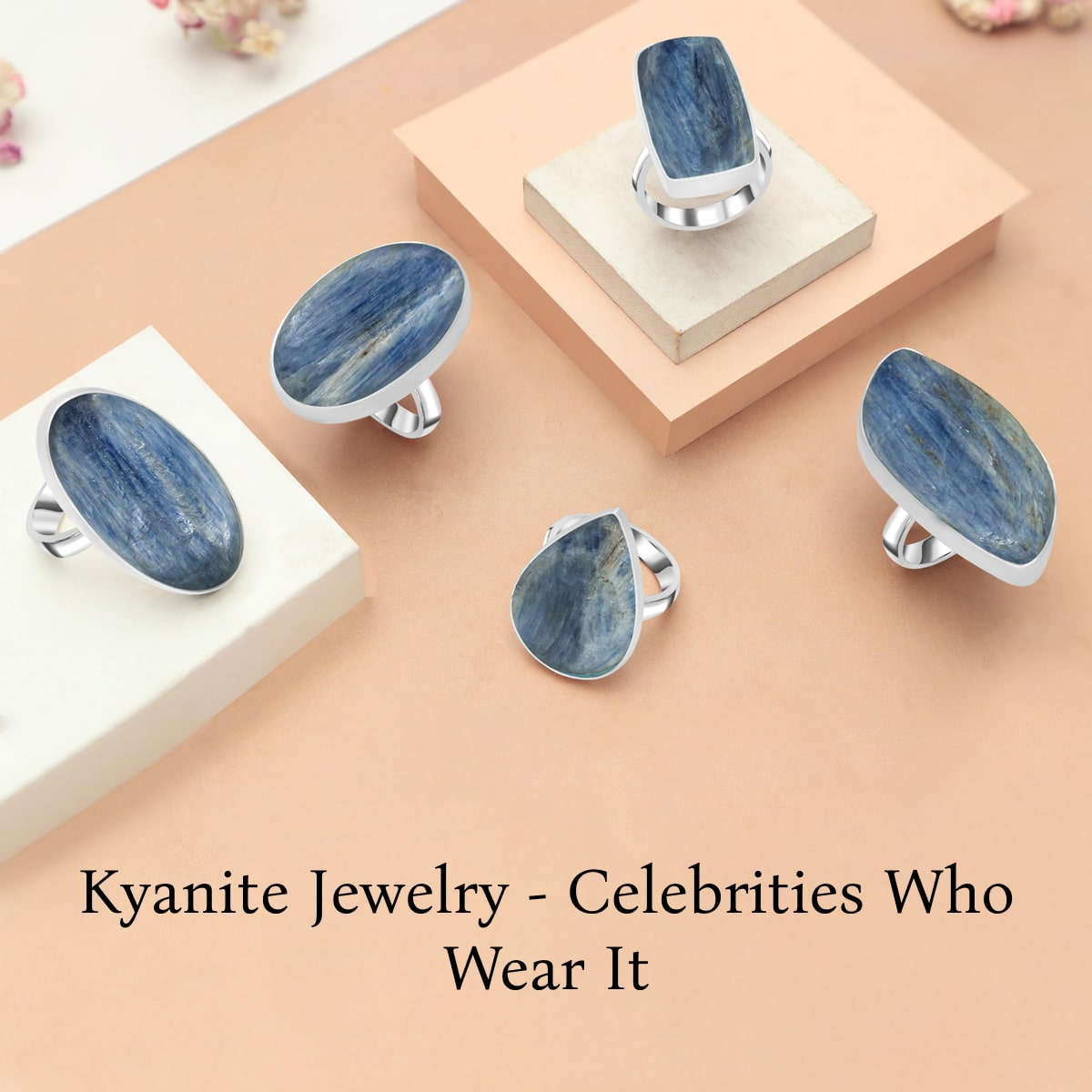 Celebs Who Wore Kyanite Rings and Other Kyanite Jewelry