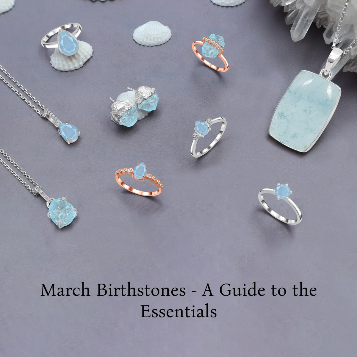 Which are the Main Birthstones By Month March? Which are the Main Birthstones By Month March?