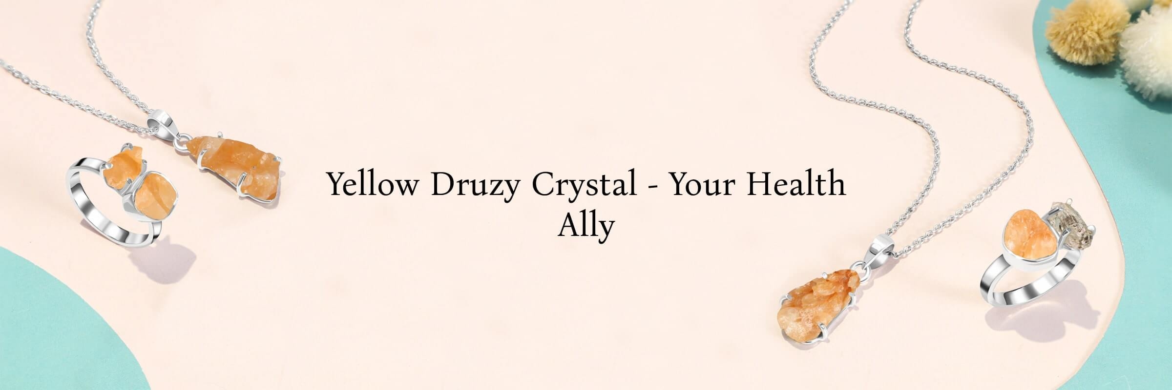 Healing Properties of Yellow Druzy Crystal