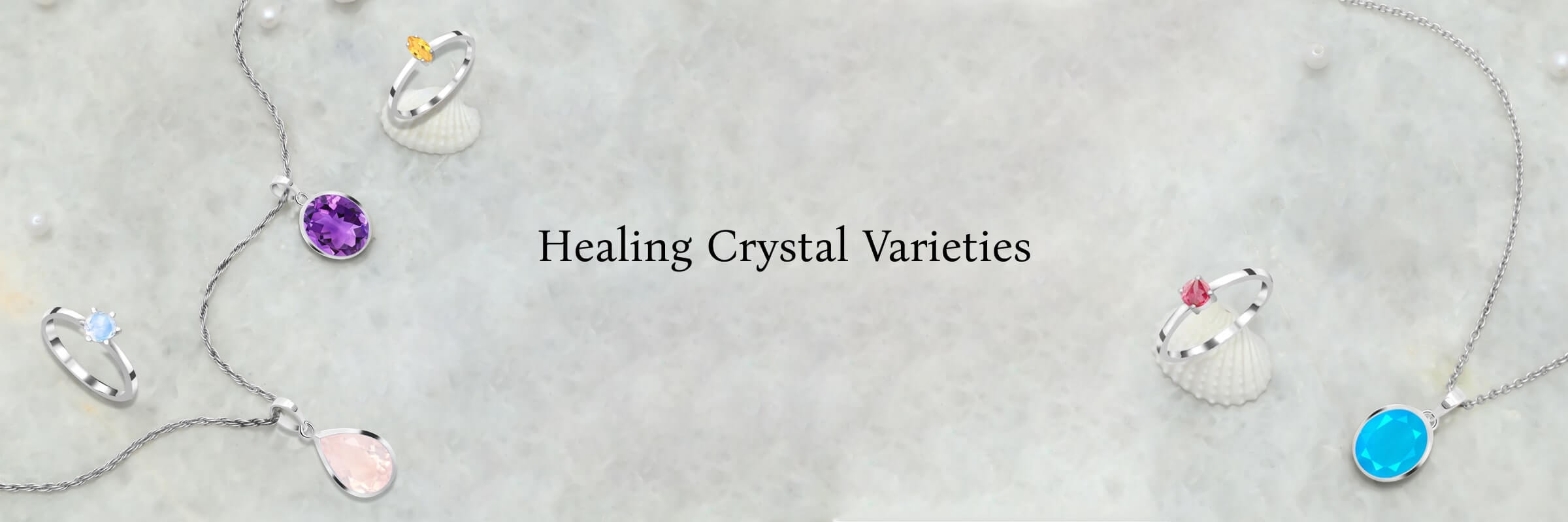 Different types of healing crystals and their meaning