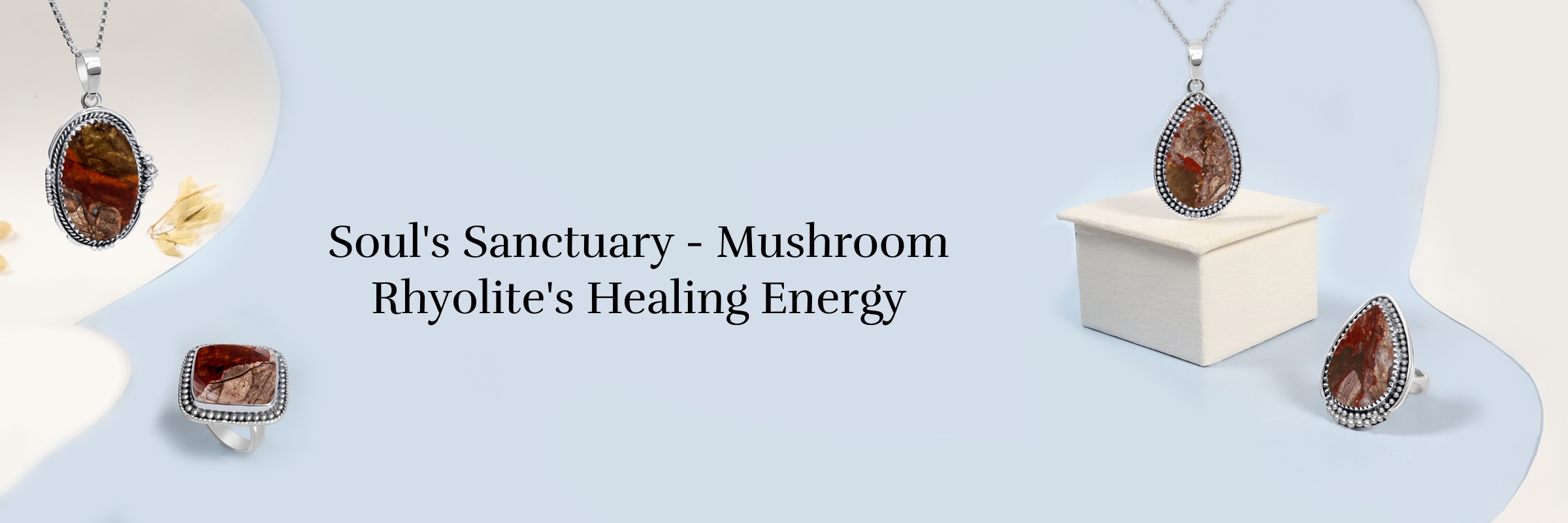 Mushroom Rhyolite: Spiritual Healing properties