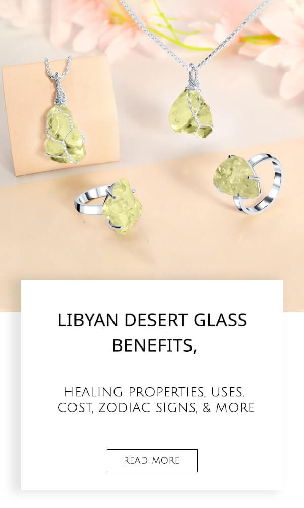 Libyan Desert Glass Benefits, Healing Properties, Uses, Cost, Zodiac Signs