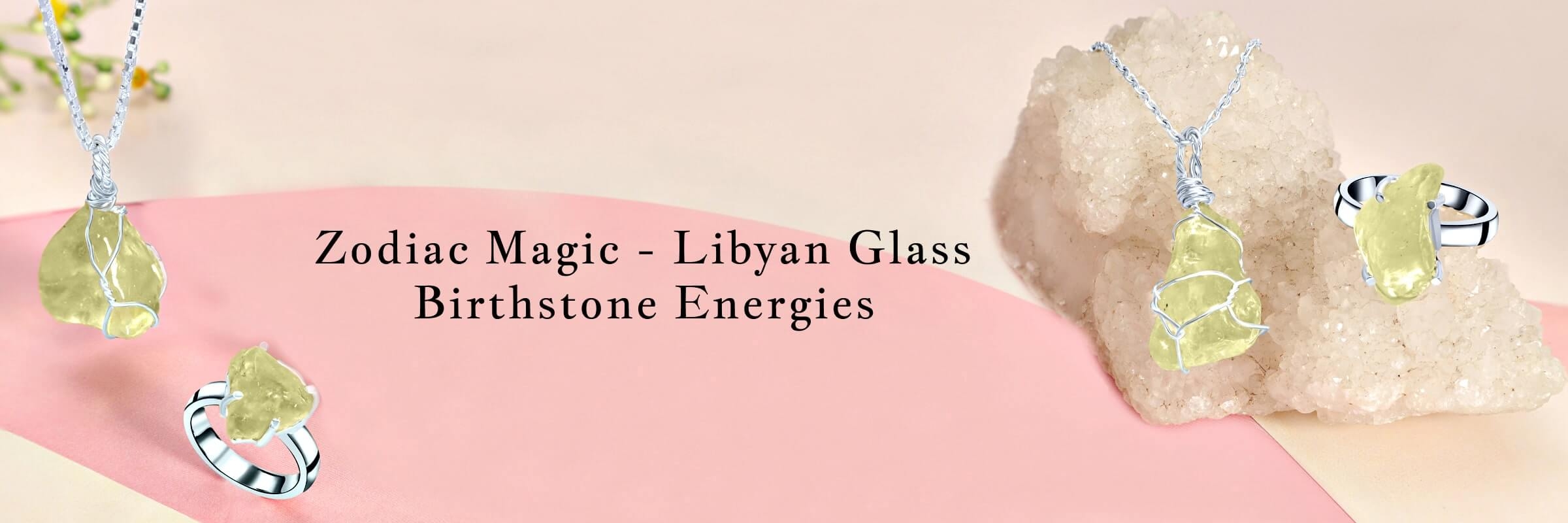 Libyan Desert Glass: Zodiac Birthstone