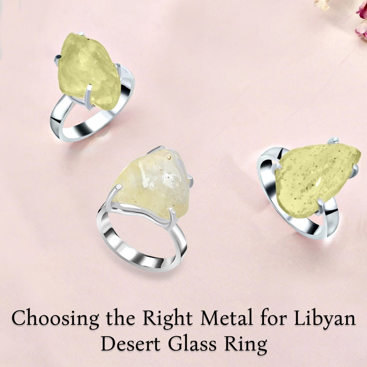 Which Metal Should You Opt for Your Libyan Desert Glass Ring? Which Metal Should You Opt for Your Libyan Desert Glass Ring?